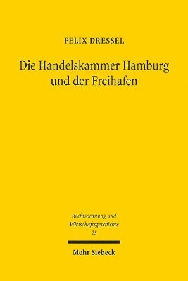 Felix Dressel - Die Handelskammer Hamburg und der Freihafen, Häftad