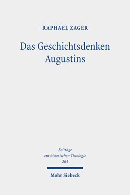 Raphael Zager - Das Geschichtsdenken Augustins, Inbunden
