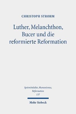 Luther, Melanchthon, Bucer und die reformierte Reformation 1
