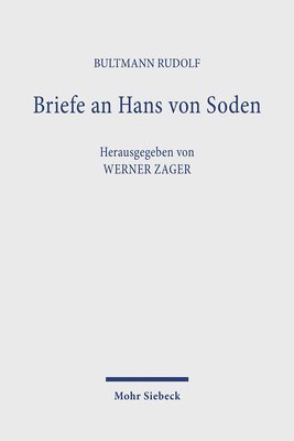 Rudolf Bultmann, Hans von Soden, Philipp Vielhauer, Hans Conzelmann, Werner Zager - Briefe an Hans von Soden. Briefwechsel mit Philipp Vielhauer und Hans Conzelmann, Inbunden