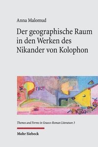 bokomslag Der geographische Raum in den Werken des Nikander von Kolophon