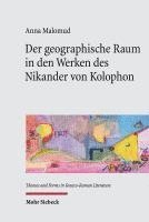 Anna Malomud - Der geographische Raum in den Werken des Nikander von Kolophon, Inbunden