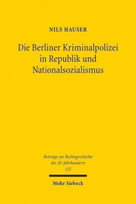 bokomslag Die Berliner Kriminalpolizei in Republik und Nationalsozialismus