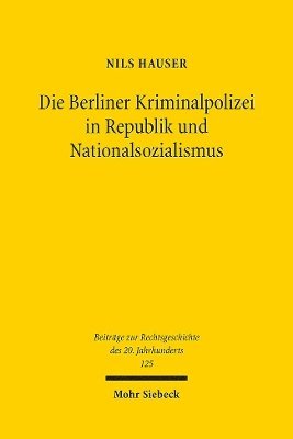 Die Berliner Kriminalpolizei in Republik und Nationalsozialismus 1
