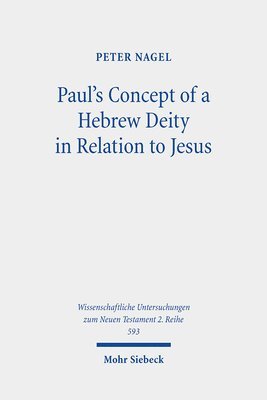 Peter Nagel - Paul's Concept of a Hebrew Deity in Relation to Jesus, Häftad