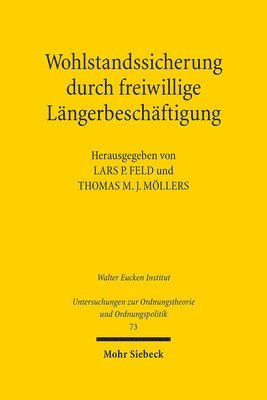 Lars P. Feld, Thomas M. J. Möllers - Wohlstandssicherung durch freiwillige Längerbeschäftigung, Inbunden