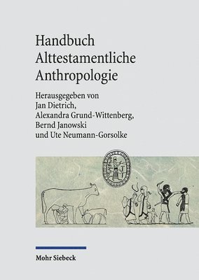 Jan Dietrich, Alexandra Grund-Wittenberg, Bernd Janowski, Ute Neumann-Gorsolke - Handbuch Alttestamentliche Anthropologie, Häftad