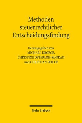 Michael Droege, Christine Osterloh-Konrad, Christian Seiler - Methoden steuerrechtlicher Entscheidungsfindung, Häftad