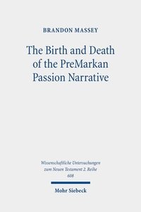 bokomslag Birth and Death of the PreMarkan Passion Narrative