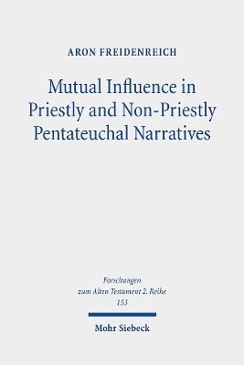 Aron Freidenreich - Mutual Influence in Priestly and Non-Priestly Pentateuchal Narratives, Häftad