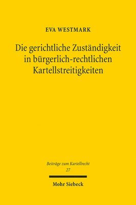 bokomslag Die gerichtliche Zuständigkeit in bürgerlich-rechtlichen Kartellstreitigkeiten