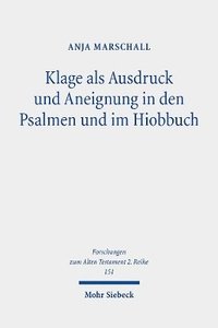 bokomslag Klage als Ausdruck und Aneignung in den Psalmen und im Hiobbuch