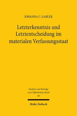 bokomslag Letzterkenntnis und Letztentscheidung im materialen Verfassungsstaat