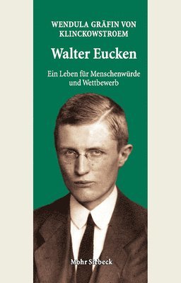 bokomslag Walter Eucken: Ein Leben für Menschenwürde und Wettbewerb