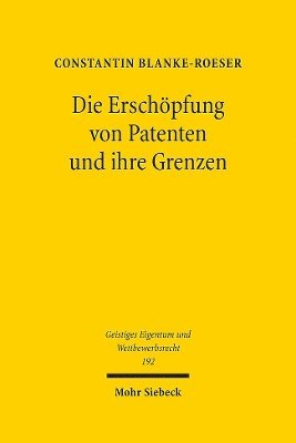 Constantin Blanke-Roeser - Die Erschöpfung von Patenten und ihre Grenzen, Inbunden