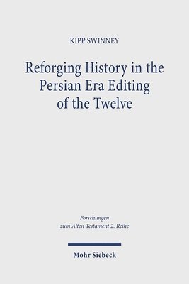 bokomslag Reforging History in the Persian Era Editing of the Twelve