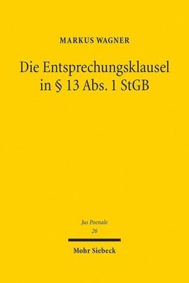 Markus Wagner - Die Entsprechungsklausel in § 13 Abs. 1 StGB, Inbunden