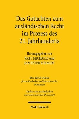 Ralf Michaels, Jan Peter Schmidt - Das Gutachten zum ausländischen Recht im Prozess des 21. Jahrhunderts, Inbunden