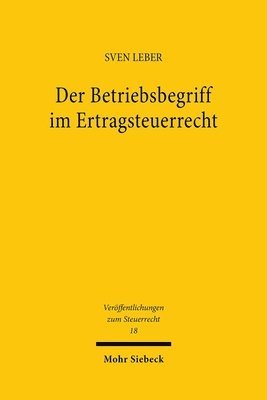 bokomslag Der Betriebsbegriff im Ertragsteuerrecht