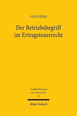 bokomslag Der Betriebsbegriff im Ertragsteuerrecht