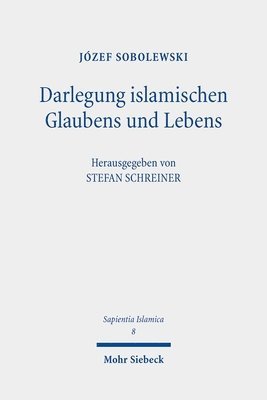 Józef Sobolewski, Stefan Schreiner - Darlegung islamischen Glaubens und Lebens, Inbunden