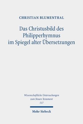Christian Blumenthal - Das Christusbild des Philipperhymnus im Spiegel alter Übersetzungen, Inbunden