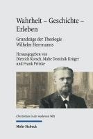 bokomslag Wahrheit - Geschichte - Erleben. Grundzge der Theologie Wilhelm Herrmanns