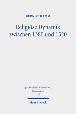 Berndt Hamm - Religiöse Dynamik zwischen 1380 und 1520, Inbunden