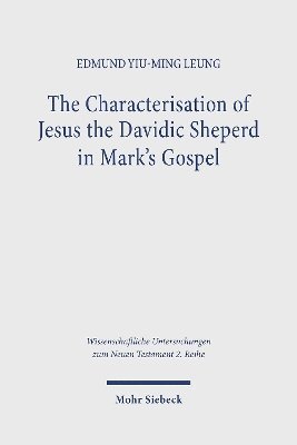 bokomslag The Characterisation of Jesus the Davidic Shepherd in Mark's Gospel