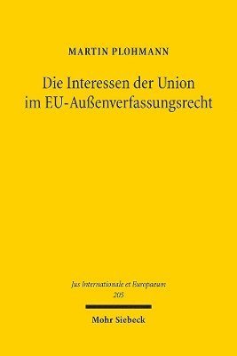 bokomslag Die Interessen der Union im EU-Auenverfassungsrecht