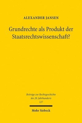 bokomslag Grundrechte als Produkt der Staatsrechtswissenschaft?