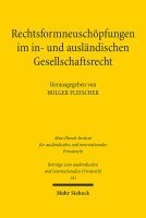 Holger Fleischer - Rechtsformneuschöpfungen im in- und ausländischen Gesellschaftsrecht, Inbunden
