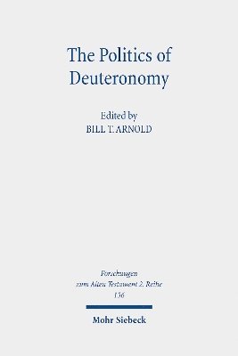 Bill T. Arnold - The Politics of Deuteronomy, Häftad