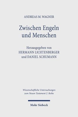 Andreas M. Wagner, Hermann Lichtenberger, Daniel Schumann - Zwischen Engeln und Menschen, Häftad