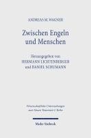 Andreas M. Wagner, Hermann Lichtenberger, Daniel Schumann - Zwischen Engeln und Menschen, Häftad