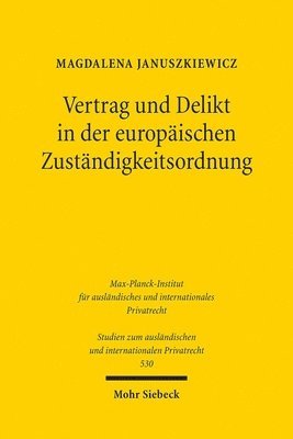 Magdalena Januszkiewicz - Vertrag und Delikt in der europäischen Zuständigkeitsordnung, Häftad