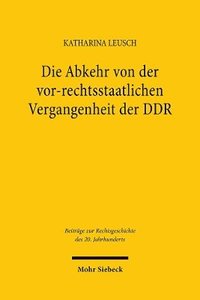 bokomslag Die Abkehr von der vor-rechtsstaatlichen Vergangenheit der DDR