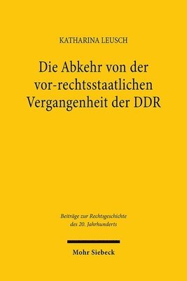 Die Abkehr von der vor-rechtsstaatlichen Vergangenheit der DDR 1