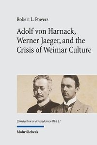 bokomslag Adolf von Harnack, Werner Jaeger, and the Crisis of Weimar Culture