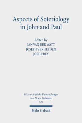 Jörg Frey, Jan G. van der Watt, Joseph Verheyden - Aspects of Soteriology in John and Paul, Inbunden