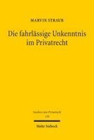 Marvin Straub - Die fahrlässige Unkenntnis im Privatrecht, Häftad