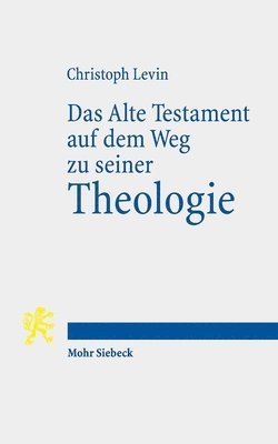 bokomslag Das Alte Testament auf dem Weg zu seiner Theologie