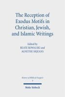 The Reception of Exodus Motifs in Christian, Jewish, and Islamic Writings