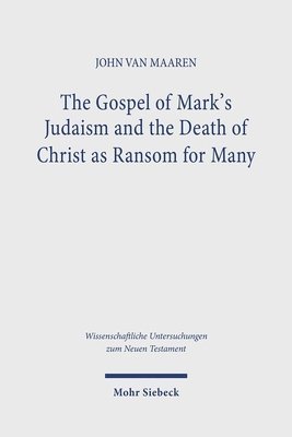 bokomslag Gospel of Mark's Judaism and the Death of Christ as Ransom for Many