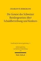 Charlotte Bergmann - Die Genese des Schweizer Bundesgesetzes über Schuldbetreibung und Konkurs, Häftad
