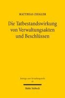 Matthias Ziegler - Die Tatbestandswirkung von Verwaltungsakten und Beschlüssen, Häftad