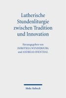 Lutherische Stundenliturgie zwischen Tradition und Innovation