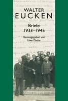 Walter Eucken, Uwe Dathe - Briefe 1933 - 1945, Inbunden