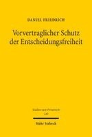 Daniel Friedrich - Vorvertraglicher Schutz der Entscheidungsfreiheit, Häftad