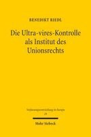 Benedikt Riedl - Die Ultra-vires-Kontrolle als Institut des Unionsrechts, Häftad